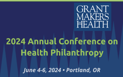 Upcoming Event: 2024 Grantmakers in Health Annual Conference on Health Philanthropy